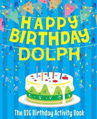 Happy Birthday Dolph - The Big Birthday Activity Book: (Personalized Children's Activity Book) 1