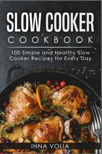 bokomslag Slow Cooker Cookbook: 100 Simple and Healthy Slow Cooker Recipes for Every Day