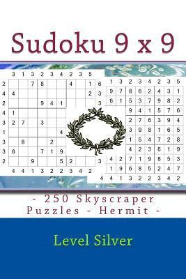 Sudoku 9 X 9 - 250 Skyscraper Puzzles - Hermit - Level Silver: 9 X 9 Pitstop Vol. 122 Sudoku for You 1