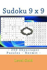 bokomslag Sudoku 9 X 9 - 250 Skyscraper Puzzles - Hermit - Level Gold: 9 X 9 Pitstop Vol. 123 Sudoku for You