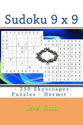 Sudoku 9 X 9 - 250 Skyscraper Puzzles - Hermit - Level Gold: 9 X 9 Pitstop Vol. 123 Sudoku for You 1