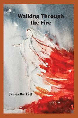 James Burkett - Walking Through the Fire, Häftad
