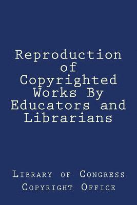 Reproduction of Copyrighted Works By Educators and Librarians 1