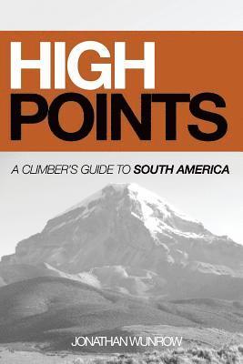 bokomslag High Points: A Climber's Guide to South America, Part I (Black & White)