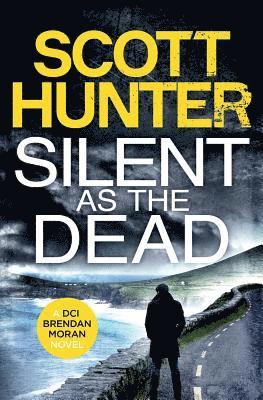 Scott Hunter - Silent as the Dead: DCI Brendan Moran #4, Häftad