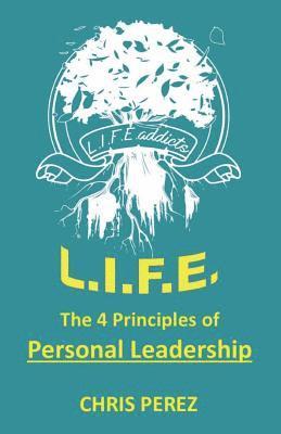 bokomslag L.I.F.E.: The 4 Principles of Personal Leadership