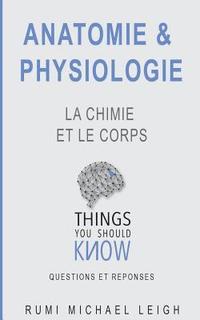 bokomslag Anatomie et physiologie: La chimie et le corps: Things you should know