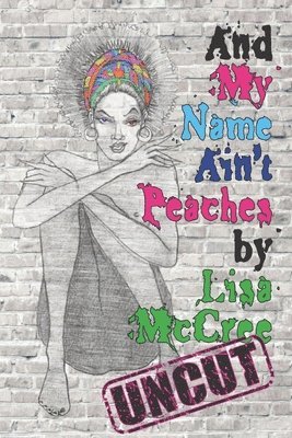 Lisa N. McCree - And My Name Ain't Peaches, Häftad