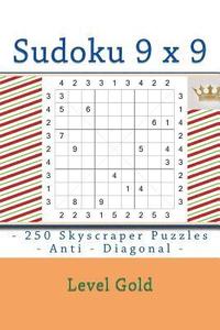 bokomslag Sudoku 9 x 9 - 250 Skyscraper Puzzles - Anti - Diagonal - Level Gold: 9 x 9 PITSTOP Vol. 126 Rest from everyday life