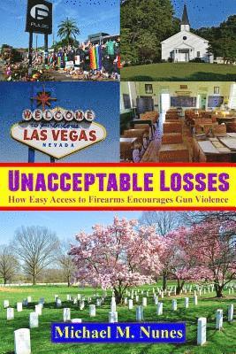 Unacceptable Losses: How Easy Access to Firearms Encourages Gun Violence 1