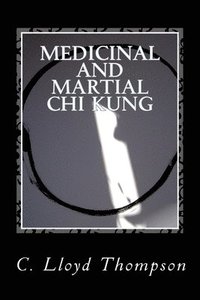 bokomslag Medicinal and Martial Chi Kung: The Martial Sets