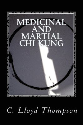 bokomslag Medicinal and Martial Chi Kung: The Martial Sets