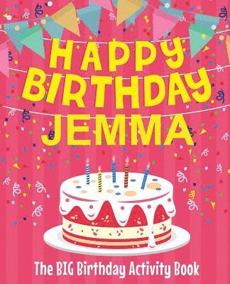 Happy Birthday Jemma - The Big Birthday Activity Book: (Personalized Children's Activity Book) 1