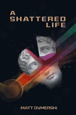 A Shattered Life 1