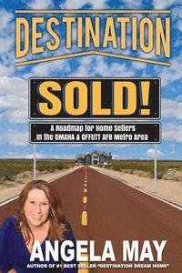 bokomslag Destination SOLD!: A Roadmap for Home Sellers in the Offutt AFB & Omaha Metro Area