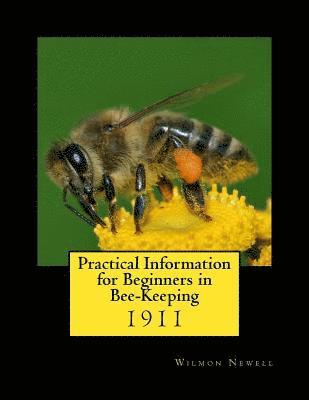 Practical Information for Beginners in Bee-Keeping: 1911 1