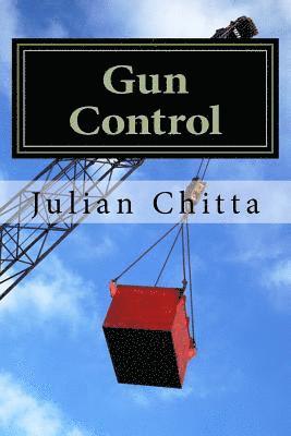 Gun Cobtrol: A Contradiction in Terms 1