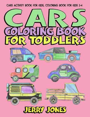 Cars Coloring Book for Toddlers: Cars Activity Book for Kids, Coloring Book for Kids 2-4 1