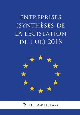 The Law Library - Entreprises (Synthèses de la législation de l'UE) 2018, Häftad