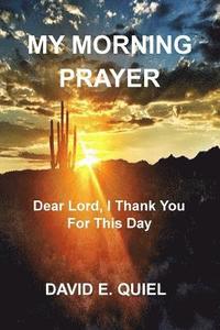 bokomslag My Morning Prayer: Dear Lord, I Thank You For This Day