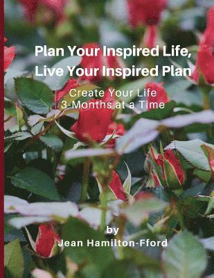 Jean Hamilton-Fford - Plan Your Inspired Life, Live Your Inspired Plan: Create Your Life 3-Months at a Time, Häftad