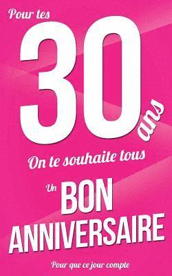 Thibaut Pialat - Bon anniversaire - 30 ans: Rose - Carte livre d'or "Pour que ce jour compte" (12,7x20cm), Häftad