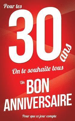 Thibaut Pialat - Bon anniversaire - 30 ans: Rouge - Carte livre d'or "Pour que ce jour compte" (12,7x20cm), Häftad