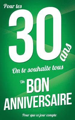 bokomslag Bon anniversaire - 30 ans: Vert - Carte livre d'or 'Pour que ce jour compte' (12,7x20cm)