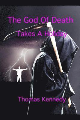 Thomas Kennedy - The God Of Death Takes A Holiday, Häftad