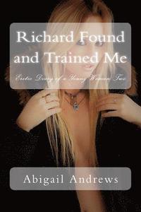 bokomslag Richard Found and Trained Me: Erotic Diary of a Young Woman Two