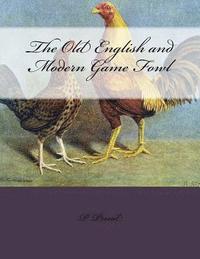 bokomslag The Old English and Modern Game Fowl