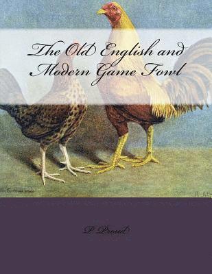 bokomslag The Old English and Modern Game Fowl