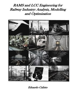 RAMS and LCC Engineering for Railway Industry: Analysis, Modelling and Optimization 1