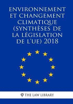 bokomslag Environnement et changement climatique (Synthèses de la législation de l'UE) 2018