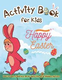 bokomslag Activity Book for Kids - Happy Easter: Dot to Dot, Coloring, Draw using the Grid, Hidden picture