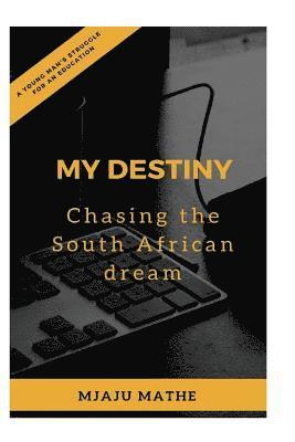 My Destiny: Chasing the South African Dream 1