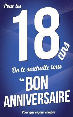 bokomslag Bon anniversaire - 18 ans: Bleu - Carte livre d'or 'Pour que ce jour compte' (12,7x20cm)