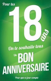 bokomslag Bon anniversaire - 18 ans: Vert - Carte livre d'or "Pour que ce jour compte" (12,7x20cm)