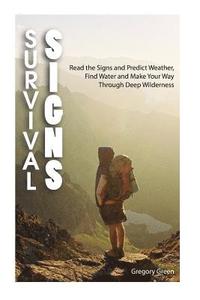 bokomslag Survival Signs: Read the Signs and Predict Weather, Find Water and Make Your Way Through Deep Wilderness