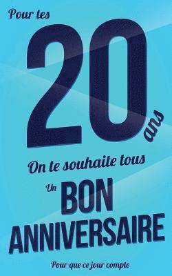 bokomslag Bon anniversaire - 20 ans: Bleu - Carte livre d'or 'Pour que ce jour compte' (12,7x20cm)