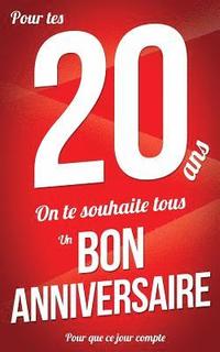 bokomslag Bon anniversaire - 20 ans: Rouge - Carte livre d'or 'Pour que ce jour compte' (12,7x20cm)