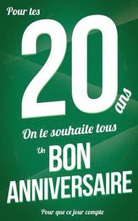 bokomslag Bon anniversaire - 20 ans: Vert - Carte livre d'or 'Pour que ce jour compte' (12,7x20cm)