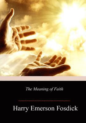 The Meaning of Faith 1