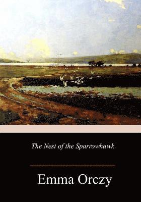 Emma Orczy - The Nest of the Sparrowhawk, Häftad