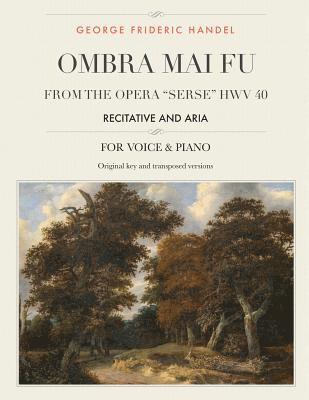 bokomslag Ombra mai fu, From the Opera "Serse" HWV 40: Recitative and Aria, For Medium, High and Low Voices