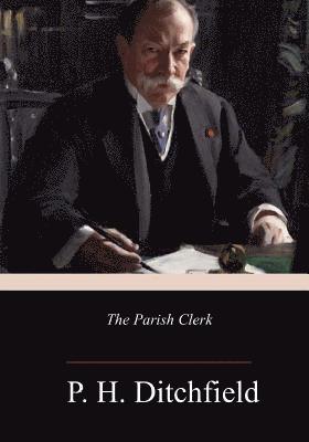 P. H. Ditchfield - The Parish Clerk, Häftad