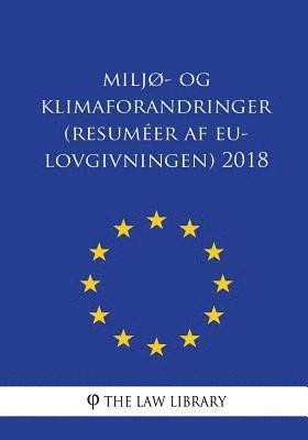 bokomslag Miljø- og klimaforandringer (Resuméer af EU-lovgivningen) 2018