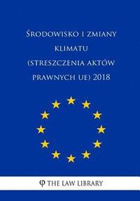 bokomslag Srodowisko I Zmiany Klimatu (Streszczenia Aktów Prawnych Ue) 2018