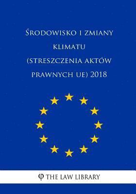 bokomslag Srodowisko I Zmiany Klimatu (Streszczenia Aktów Prawnych Ue) 2018