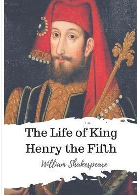 bokomslag The Life of King Henry the Fifth